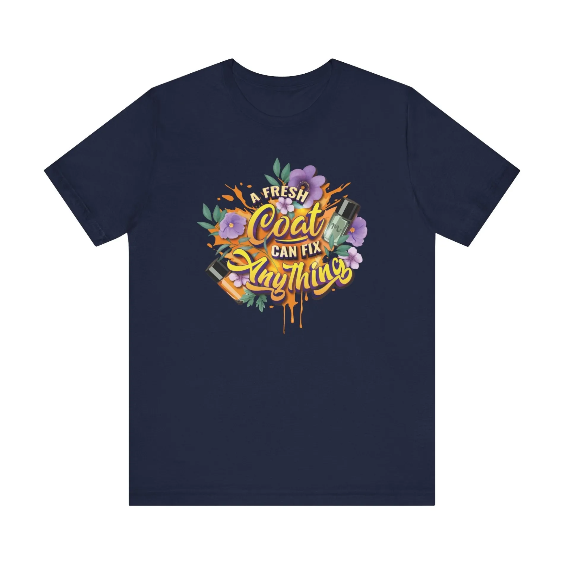 A Fresh Coat Can Fix Anything - Short Sleeve T-shirt