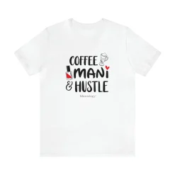 Coffee-Mani-Hustle - Short Sleeve T-shirt