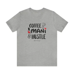 Coffee-Mani-Hustle - Short Sleeve T-shirt