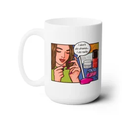 I Don't Do Drama, I Do Nails Ceramic Coffee Mug 15oz