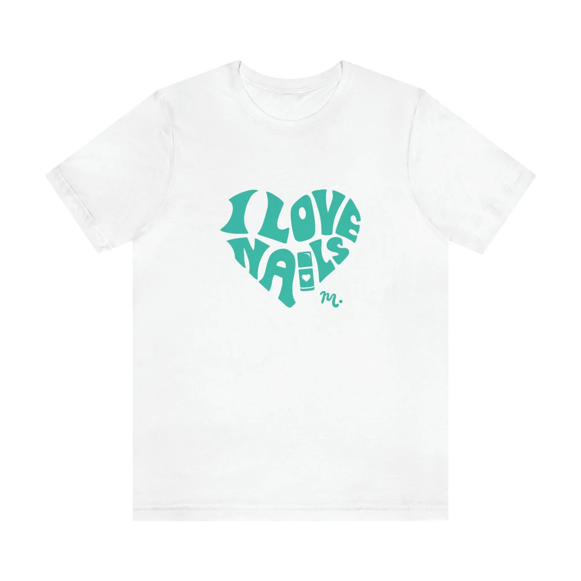 I Love Nails - Short Sleeve T-shirt