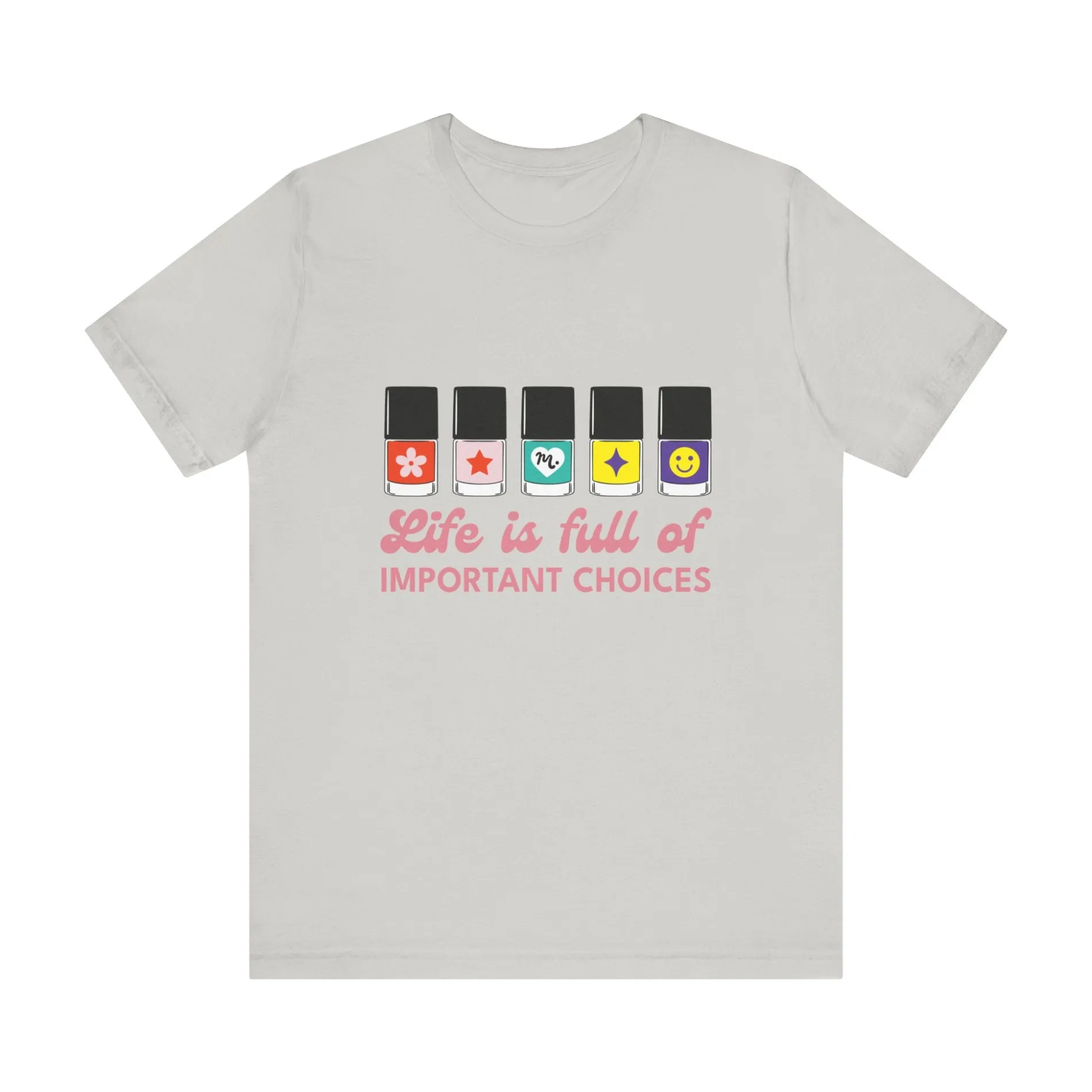 Life is full of Important Choices - Short Sleeve T-shirt