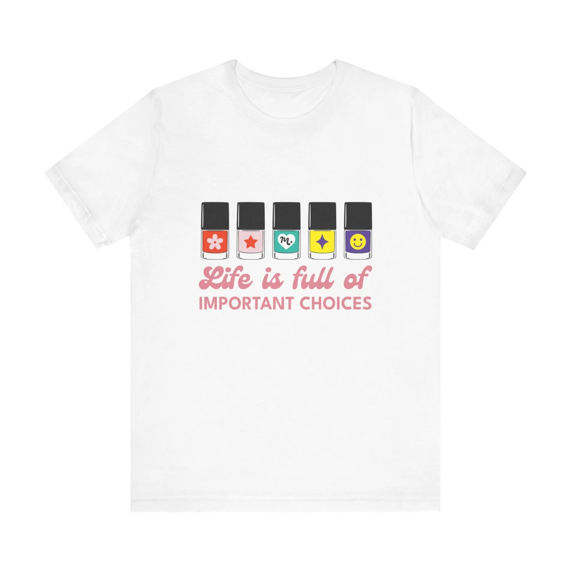 Life is full of Important Choices - Short Sleeve T-shirt