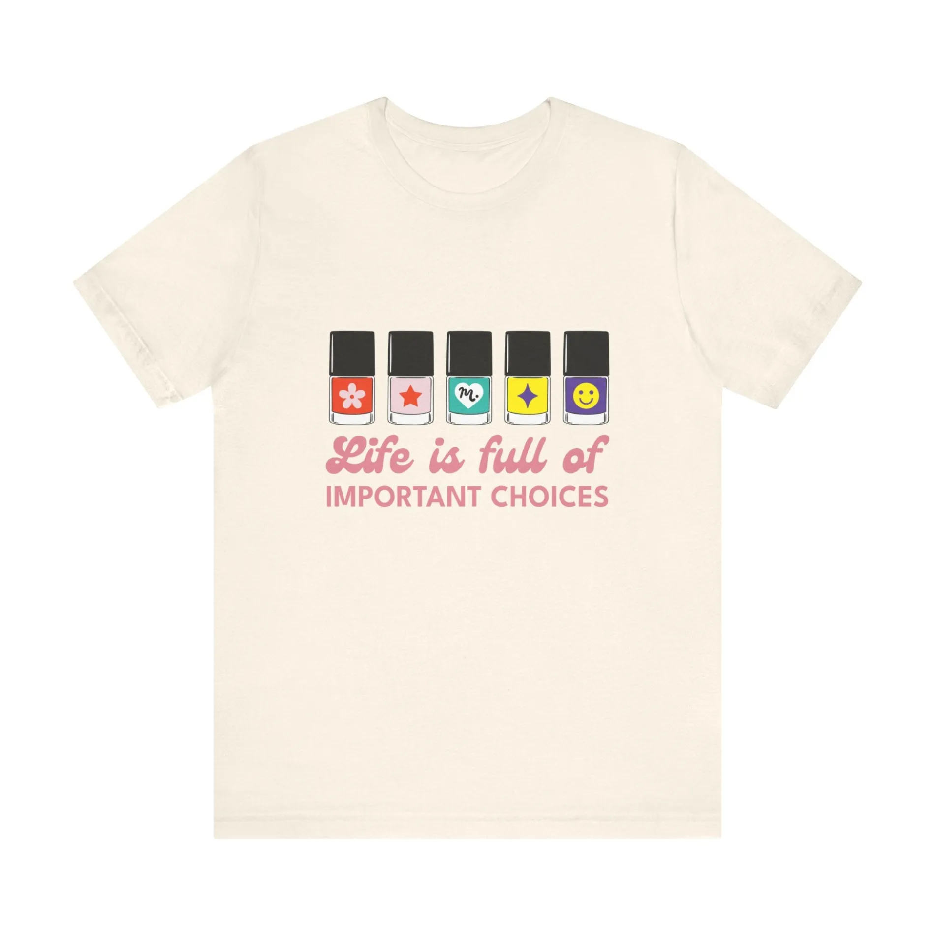 Life is full of Important Choices - Short Sleeve T-shirt