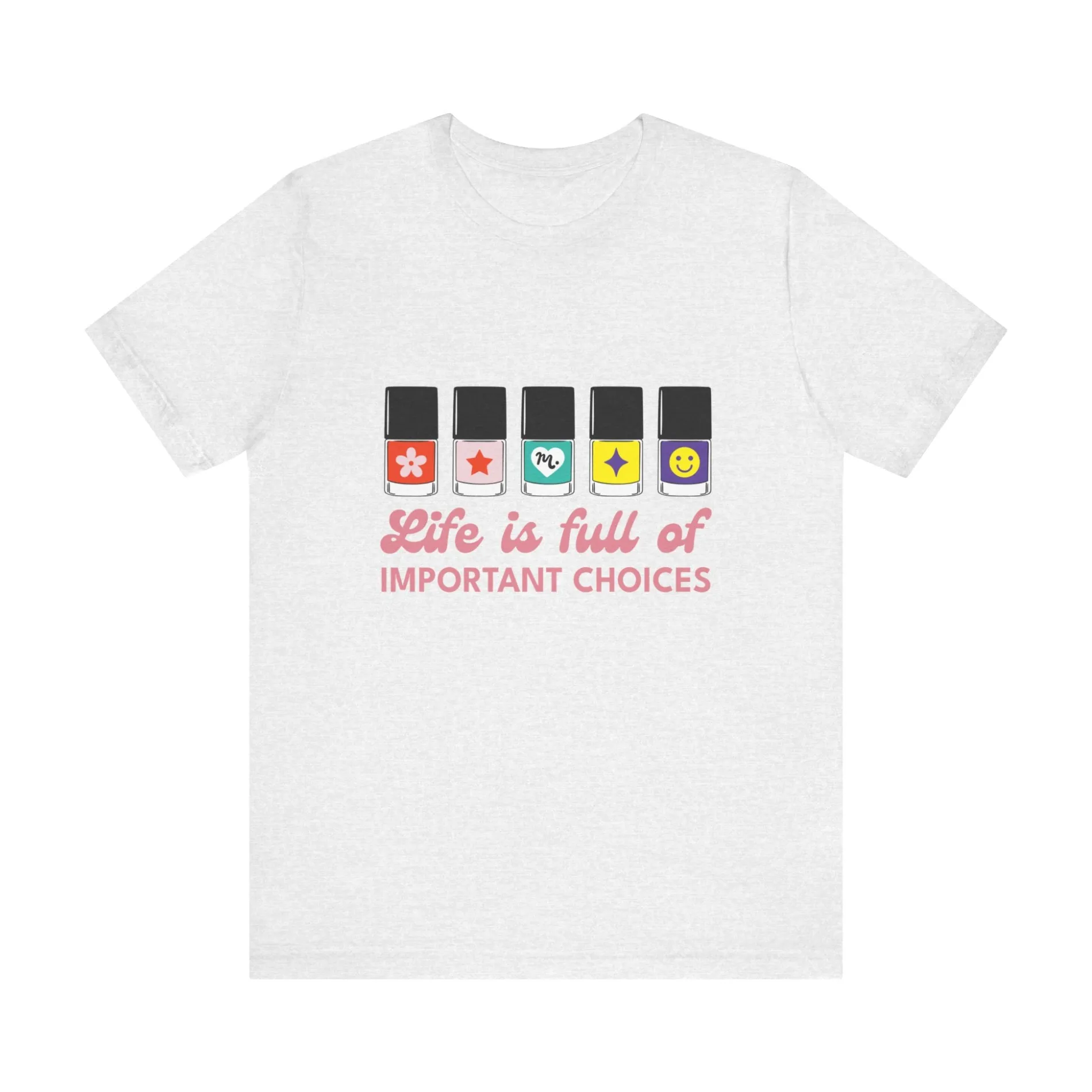 Life is full of Important Choices - Short Sleeve T-shirt