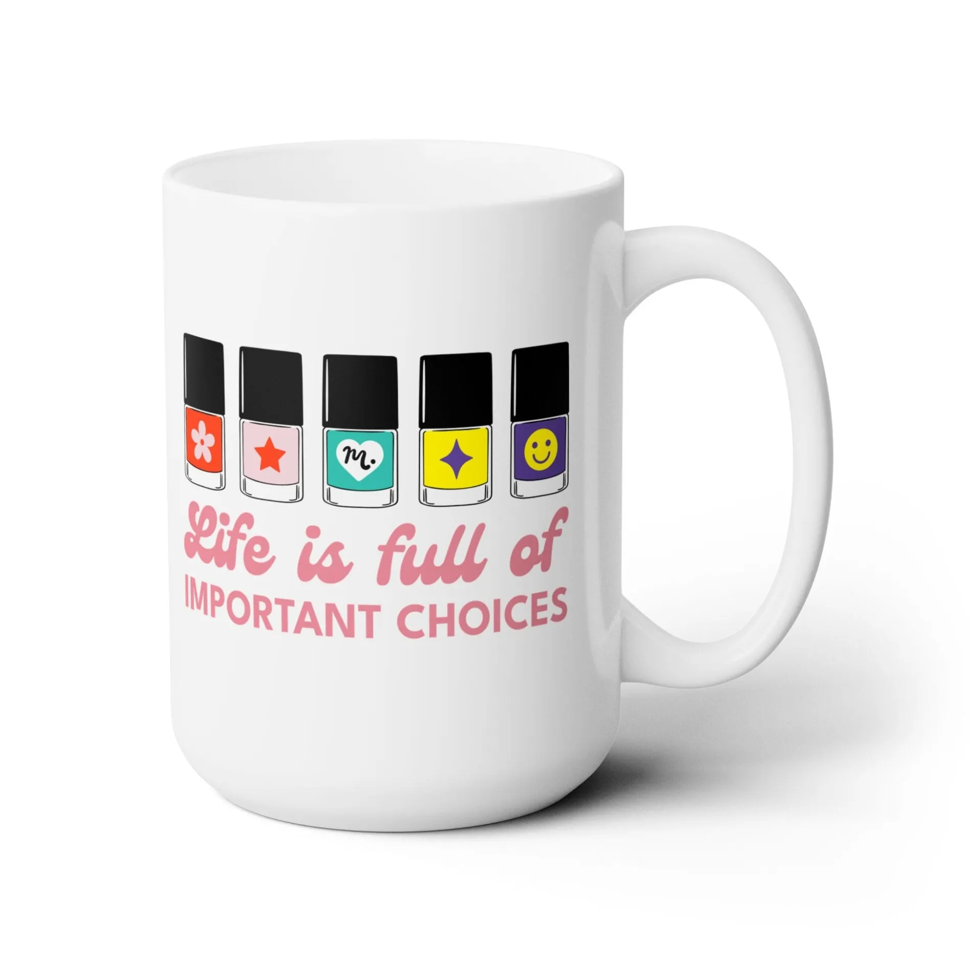 Life is full of Important Choices Ceramic Coffee Mug 15oz