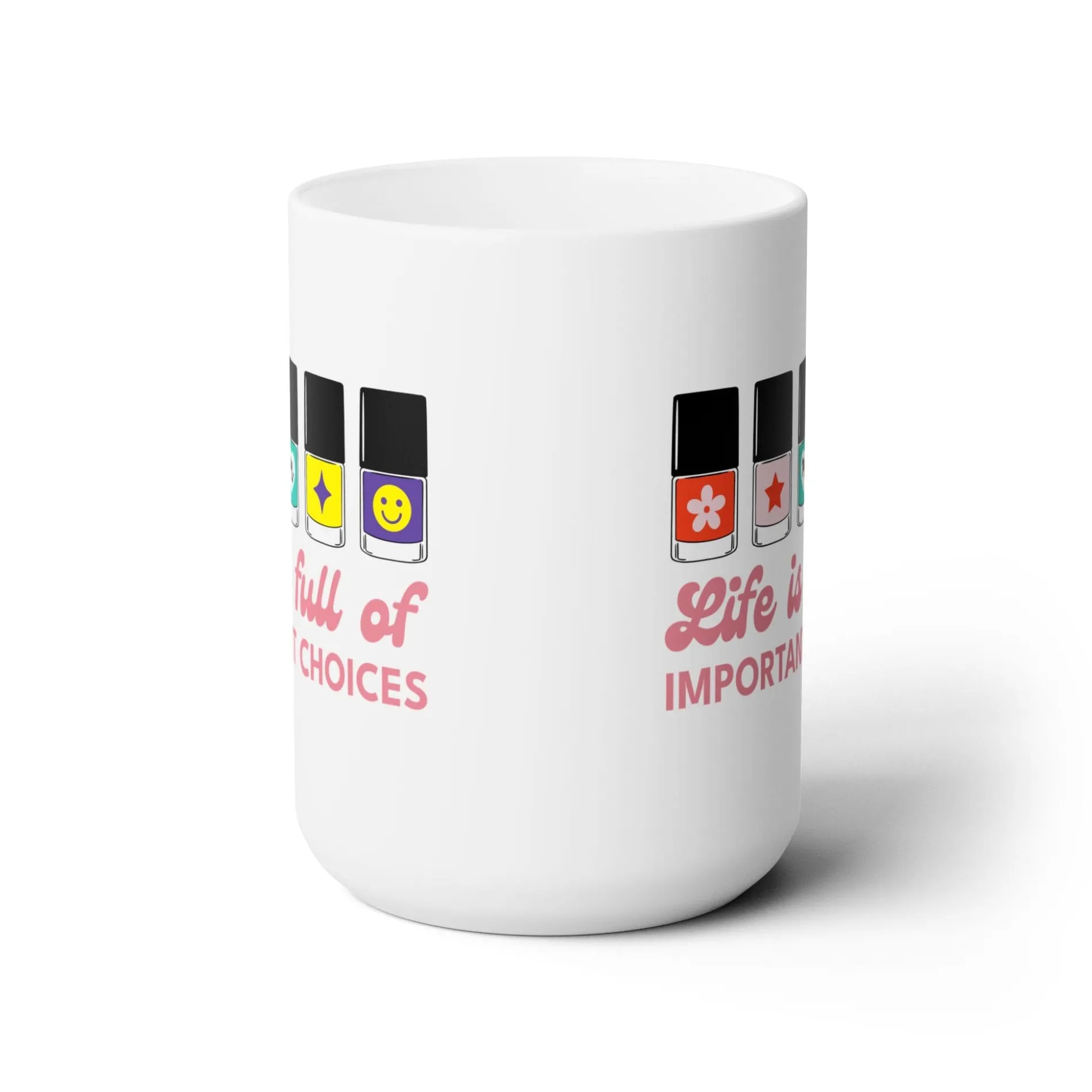 Life is full of Important Choices Ceramic Coffee Mug 15oz