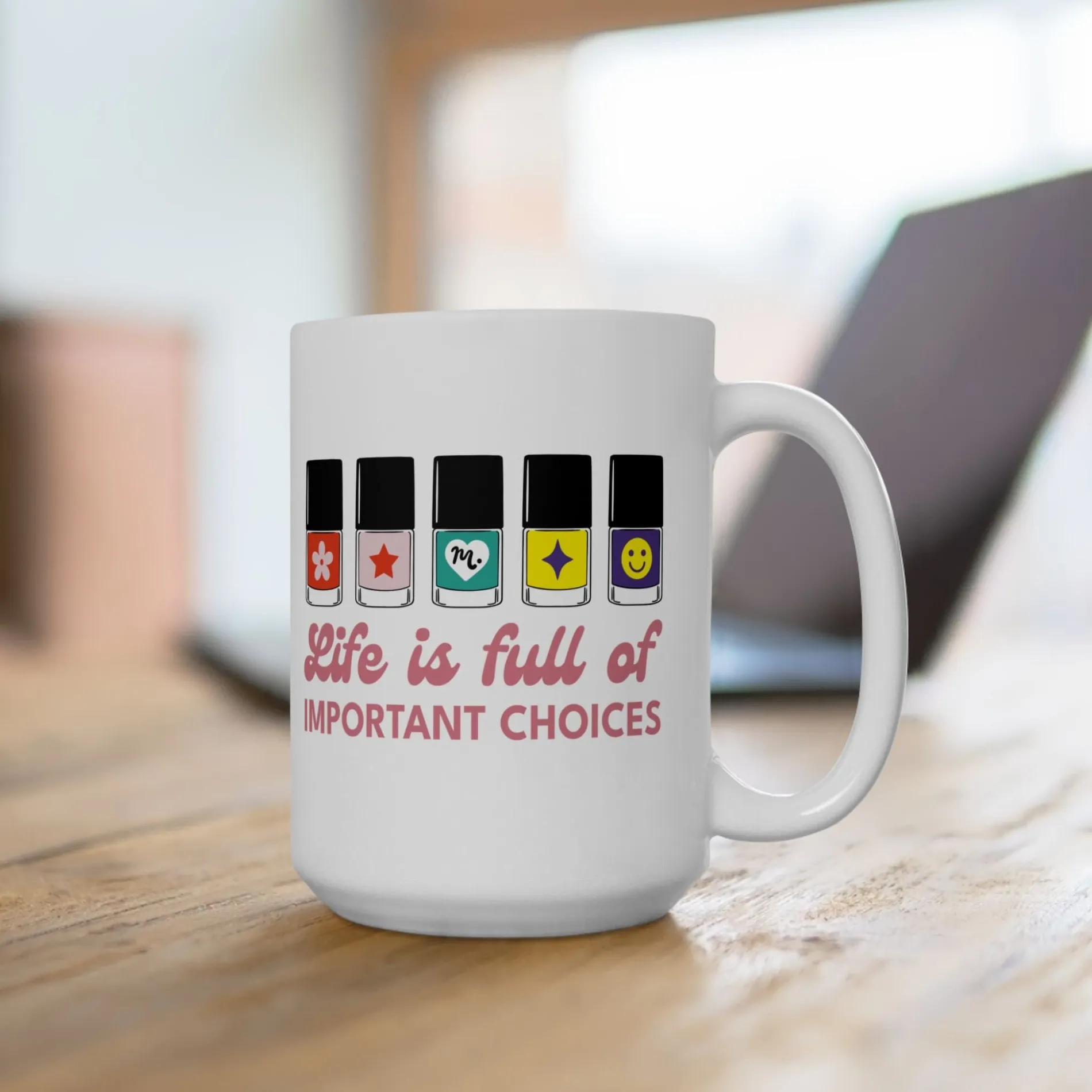 Life is full of Important Choices Ceramic Coffee Mug 15oz