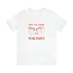 Put On Your War Paint - Short Sleeve T-shirt