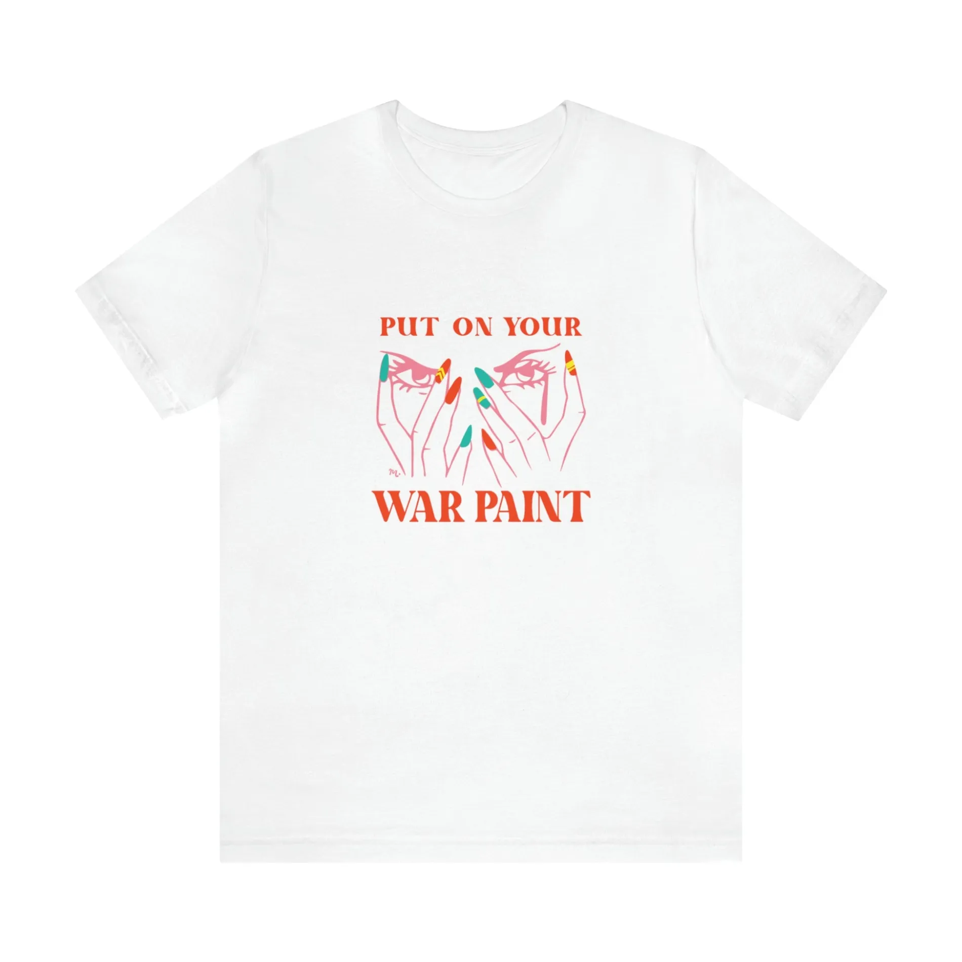 Put On Your War Paint - Short Sleeve T-shirt