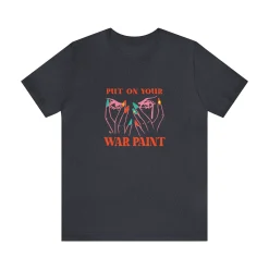 Put On Your War Paint - Short Sleeve T-shirt