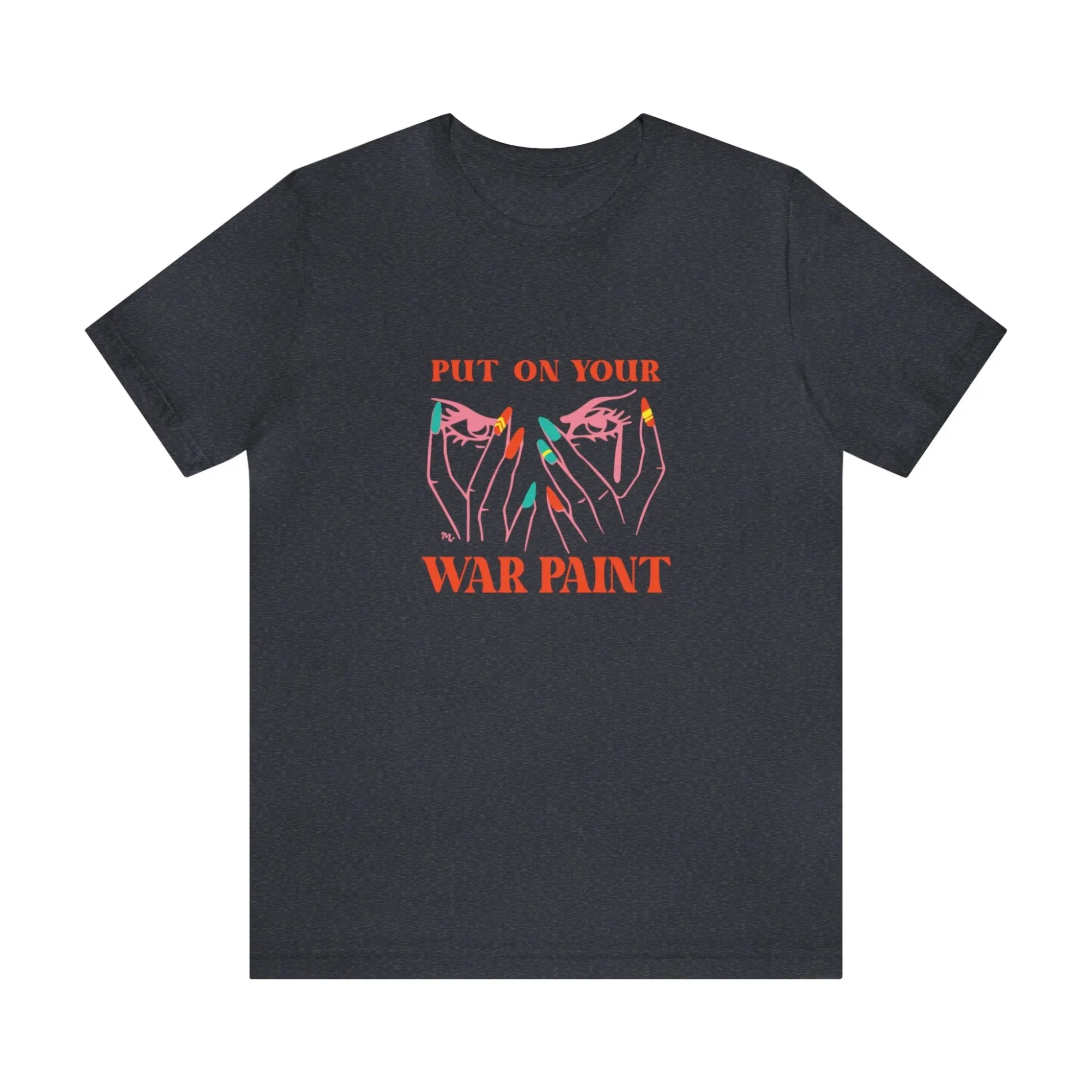 Put On Your War Paint - Short Sleeve T-shirt