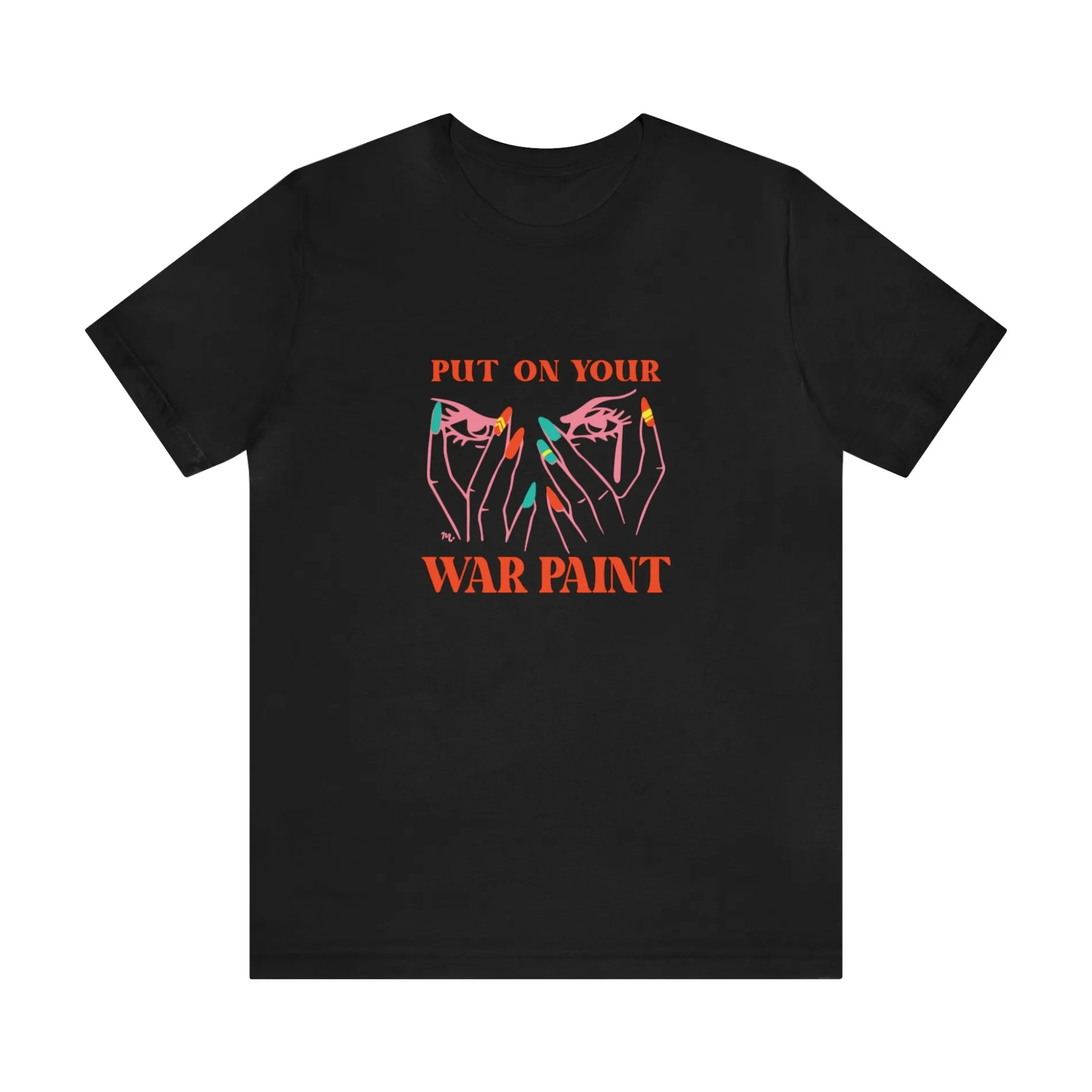 Put On Your War Paint - Short Sleeve T-shirt