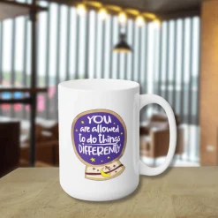 You Are Allowed to do Things Differently - Ceramic Coffee Mug 15oz