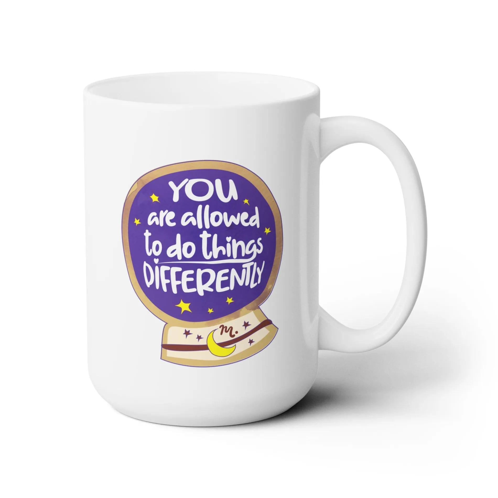 You Are Allowed to do Things Differently - Ceramic Coffee Mug 15oz